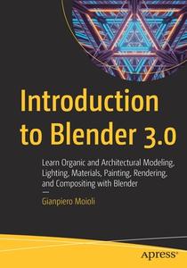 Introduction To Blender 3.0 di Gianpiero Moioli edito da APress