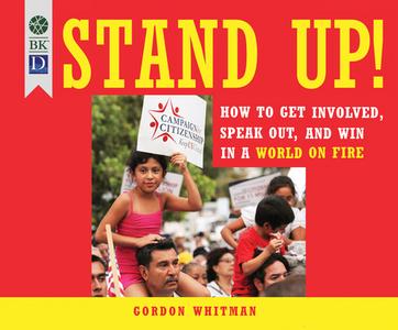 Stand Up!: How to Get Involved, Speak Out, and Win in a World on Fire di Gordon Whitman edito da Dreamscape Media