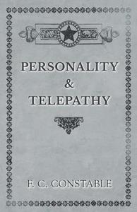 Personality and Telepathy di F. C. Constable edito da Obscure Press