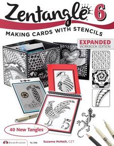 Zentangle 6, Expanded Workbook Edition: Making Cards with Stencils di Suzanne McNeill edito da FOX CHAPEL PUB CO INC