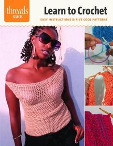 Learn to Crochet: Easy Instructions & Five Cool Patterns di Afya Ibomu edito da Taunton Press