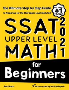 SSAT Upper Level Math for Beginners: The Ultimate Step by Step Guide to ...