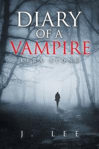 Diary of a Vampire: Kera Stone di J. Lee edito da AUTHORHOUSE UK