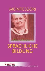 Sprachliche Bildung di Maria Montessori edito da Herder Verlag GmbH