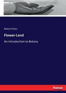 Flower-Land di Robert Fisher edito da hansebooks