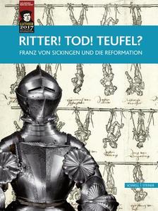 Ritter! Tod! Teufel?: Franz Von Sickingen Und Die Reformation edito da Schnell & Steiner
