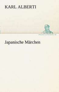 Japanische Märchen di Karl Alberti edito da TREDITION CLASSICS