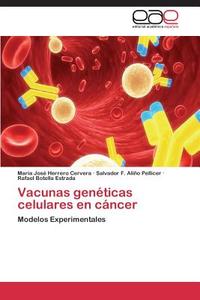 Vacunas genéticas celulares en cáncer di María José Herrero Cervera, Salvador F. Aliño Pellicer, Rafael Botella Estrada edito da EAE