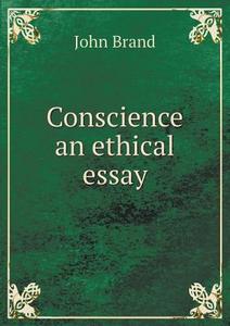 Conscience An Ethical Essay di John Brand edito da Book On Demand Ltd.