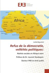 Le refus de la démocratie et velléités politiques: di Lambo Beguertem edito da Éditions universitaires européennes