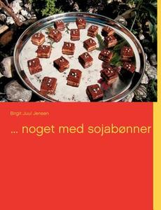 ... noget med sojabønner di Birgit Juul Jensen edito da Books on Demand