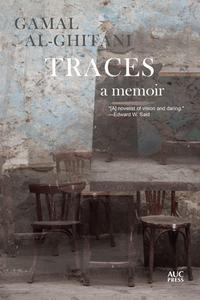 Traces: A Memoir di Gamal Al-Ghitani edito da AMER UNIV IN CAIRO PR