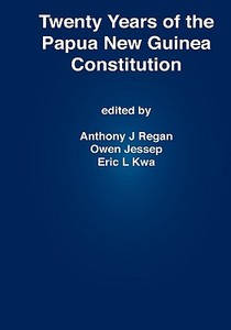 Twenty Years of the Papua New Guinea Constitution edito da UNIV OF PAPUA NEW GUINEA PR