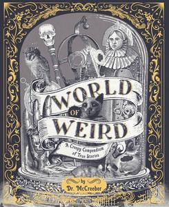 World of Weird: A Creepy Compendium of True Stories di Tom Adams edito da WIDE EYED ED