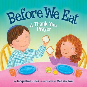 Before We Eat: A Thank You Prayer di Jacqueline Jules edito da Kar-Ben Publishing