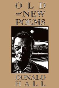 Old and New Poems di Donald Hall edito da HOUGHTON MIFFLIN