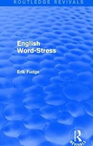 English Word-Stress di Erik Fudge edito da Taylor & Francis Ltd