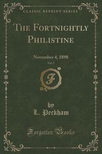 The Fortnightly Philistine, Vol. 5 di L Peckham edito da Forgotten Books