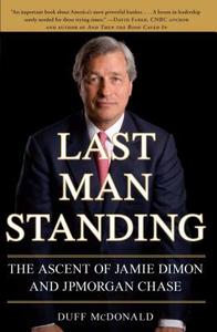 Last Man Standing: The Ascent of Jamie Dimon and JPMorgan Chase di Duff McDonald edito da SIMON & SCHUSTER