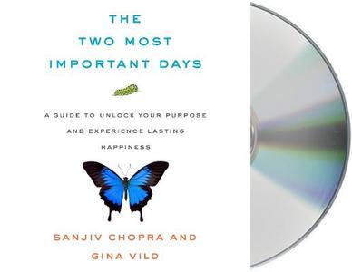 The Two Most Important Days: How to Find Your Purpose - And Live a Happier, Healthier Life di Sanjiv Chopra, Gina VILD edito da MacMillan Audio