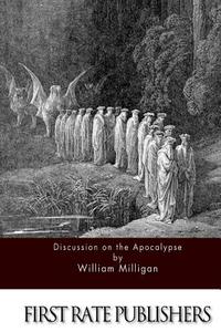 Discussions on the Apocalypse di William Milligan edito da Createspace