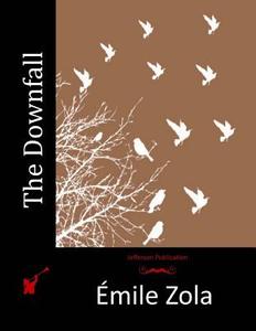 The Downfall di Emile Zola edito da Createspace