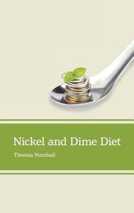 Nickel and Dime Diet di Theresa Marshall edito da FriesenPress
