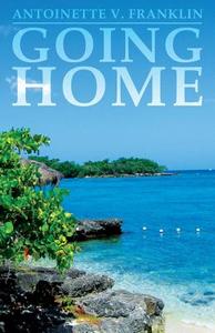 Going Home di Antoinette V Franklin edito da America Star Books