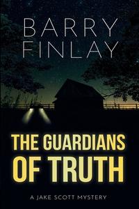 The Guardians Of Truth di Finlay Barry Finlay edito da Keep On Climbing