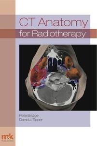 Ct Anatomy For Radiotherapy di Pete Bridge, David J. Tipper edito da M&k Update Ltd