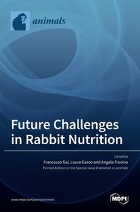 Future challenges in Rabbit Nutrition edito da MDPI AG