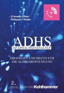 ADHS im Erwachsenenalter di Roberto D'Amelio, Wolfgang Retz, Alexandra Philipsen, Michael Rösler edito da Kohlhammer W.
