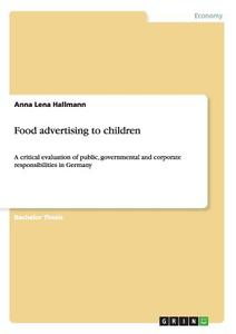 Food advertising to children di Anna Lena Hallmann edito da GRIN Publishing