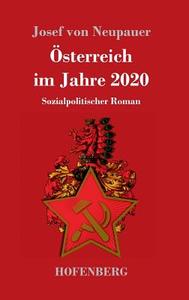 Österreich im Jahre 2020 di Josef von Neupauer edito da Hofenberg