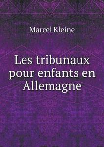 Les Tribunaux Pour Enfants En Allemagne di Marcel Kleine edito da Book On Demand Ltd.