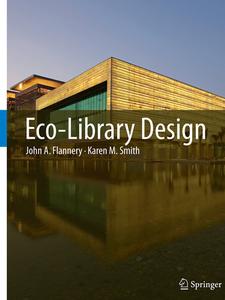 Eco-Library Design di John A. Flannery, Karen M. Smith edito da Springer