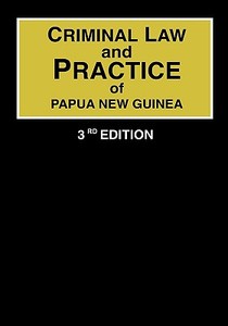 Criminal Law and Practice of Papua New Guinea di Donald R. C. Chalmers, David Weisbrot, Salamo Injia edito da University of Papua New Guinea Press