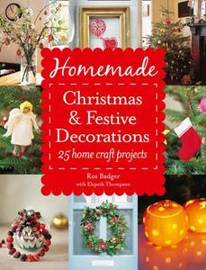 Homemade Christmas And Festive Decorations di Ros Badger, Elspeth Thompson edito da Harpercollins Publishers