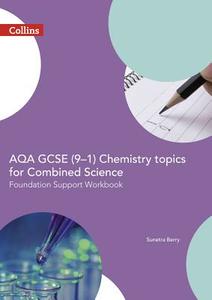 AQA GCSE 9-1 Chemistry for Combined Science Foundation Support Workbook di Sunetra Berry edito da HarperCollins Publishers