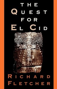 The Quest for El Cid di Richard A. Fletcher, R. a. Fletcher edito da OXFORD UNIV PR