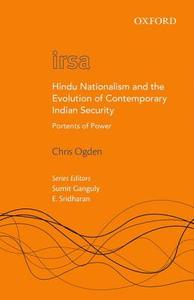 Hindu Nationalism and the Evolution of Contemporary Indian Security: Portents of Power di Chris Ogden edito da OXFORD UNIV PR