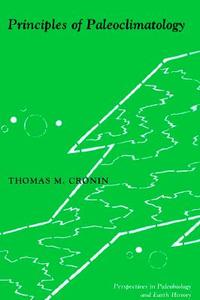 Principles of Paleoclimatology (Paper) di Thomas M. Cronin edito da Columbia University Press