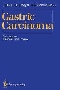 Gastric Carcinoma di Jurgen Ed Hotz edito da Springer New York