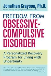 Freedom from Obsessive Compulsive Disorder: A Personalized Recovery Program for Living with Uncertainty di Jonathan Grayson edito da Berkley Publishing Group