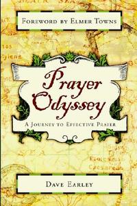 Prayer Odyssey: A Journey to Life-Changing Prayer di Dave Earley edito da Destiny Image Publishers