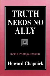 Truth Needs No Ally di Howard Chapnick edito da University of Missouri Press