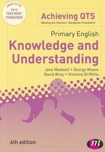 Primary English: Knowledge And Understanding di David Wray, Jane A. Medwell, George E. Moore, Vivienne Griffiths edito da Sage Publications Ltd