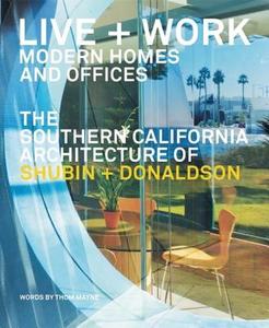 Live + Work: Modern Homes and Offices di Thom Mayne, Joseph Giovannini edito da Oro Editions