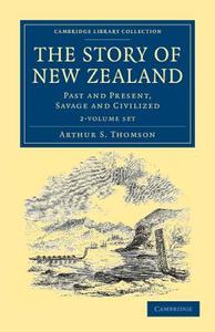 The Story Of New Zealand 2 Volume Set di Arthur S. Thomson edito da Cambridge University Press