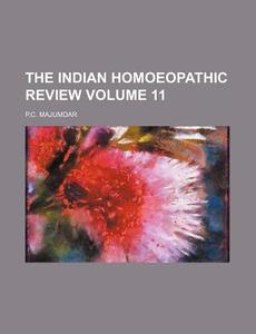 The Indian Homoeopathic Review Volume 11 di P. C. Majumdar edito da Rarebooksclub.com